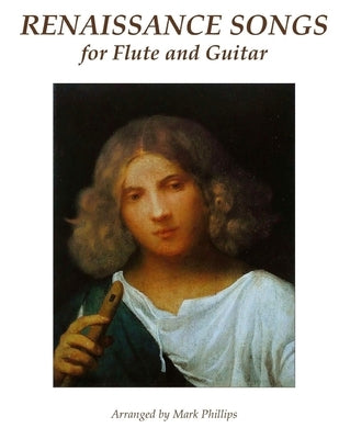 Renaissance Songs for Flute and Guitar by Phillips, Mark