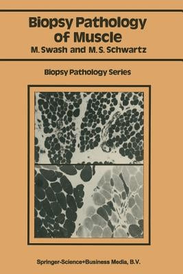 Biopsy Pathology of Muscle by Swash, Michael