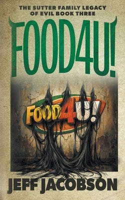 Food4u!: A Dark Comedy Novel by Jacobson, Jeff