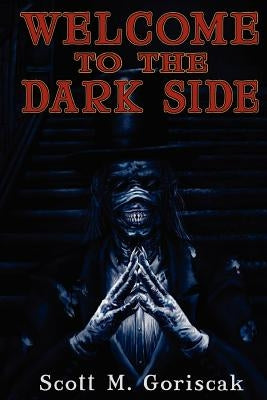 Welcome to the Dark Side by Goriscak, Scott M.