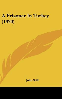 A Prisoner In Turkey (1920) by Still, John
