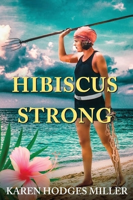 Hibiscus Strong by Hodges Miller, Karen