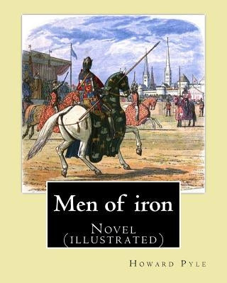 Men of iron By: Howard Pyle: Novel (illustrated) by Pyle, Howard