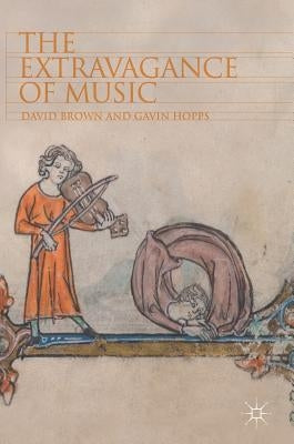 The Extravagance of Music by Brown, David
