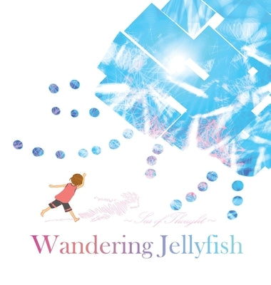 Wandering Jellyfish: 流浪的水母 by Hsueh, C. C.