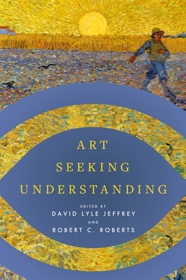 Art Seeking Understanding by Jeffrey, David Lyle