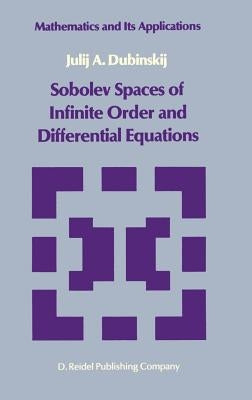 Sobolev Spaces of Infinite Order and Differential Equations by Dubinskii, Julii A.