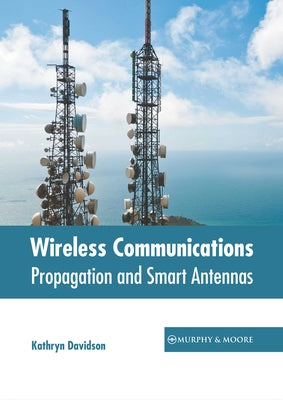 Wireless Communications: Propagation and Smart Antennas by Davidson, Kathryn