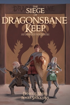 The Siege of Dragonsbane Keep: And Other Tales From Drascara by Stockman, Roger Allen