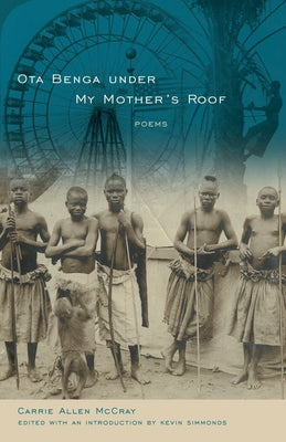 Ota Benga Under My Mother's Roof: Poems by McCray, Carrie Allen