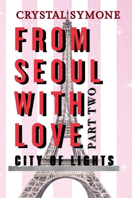 From Seoul With Love Part Two City of Lights by Symone, Crystal