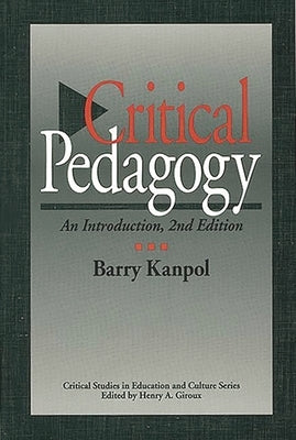 Critical Pedagogy by Kanpol, Barry