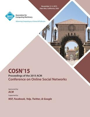 COSN 15 ACM Conference on Online Social Networks by Cosn 15 Conference Committee