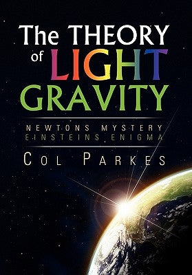 The Theory of Light Gravity by Parkes, Col
