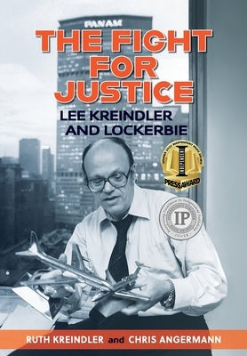 The Fight For Justice: Lee Kreindler and Lockerbie by Kreindler, Ruth