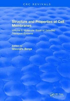 Structure and Properties of Cell Membrane Structure and Properties of Cell Membranes: Volume II by Benga, Gheorghe