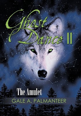 Ghost Dance II: The Amulet by Palmanteer, Gale A.
