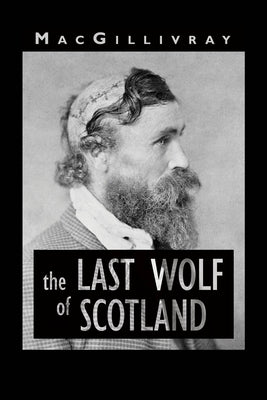 The Last Wolf of Scotland by Macgillivray