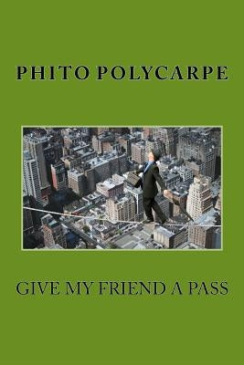 Give My Friend A Pass by Polycarpe, Phito
