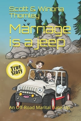 Marriage is a jeep: An Off-Road Marital Tune-Up by Thomley, Scott