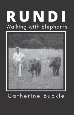 RUNDI Walking with Elephants by Buckle, Catherine