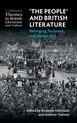 'The People' and British Literature: Belonging, Exclusion, and Democracy by Kohlmann, Benjamin