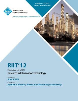 Riit 12 Proceedings of the ACM Research in Information Technology by Riit 12 Conference Committee