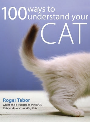 100 Ways to Understand Your Cat by Tabor, Roger