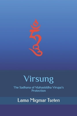 Virsung: The Sadhana of Mahasiddha Virupa's Protection by Tseten, Khenpo Lama Migmar