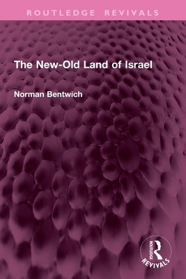 The New-Old Land of Israel by Bentwich *Deceased*, Norman