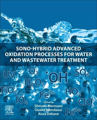 Sono-Hybrid Advanced Oxidation Processes for Water and Wastewater Treatment by Merouani, Slimane
