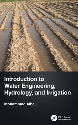 Introduction to Water Engineering, Hydrology, and Irrigation by Albaji, Mohammad
