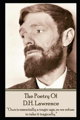 DH Lawrence, The Poetry Of by Lawrence, D. H.