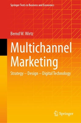 Multichannel Marketing: Strategy - Design - Digital Technology by Wirtz, Bernd W.