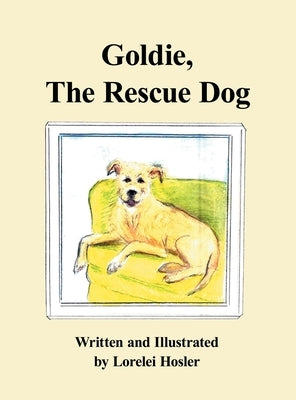 Goldie, The Rescue Dog by Hosler, Lorelei