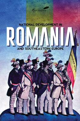 National Development in Romania and Southeastern Europe: Papers in Honor of Cornelia Bodea by Michelson, Paul