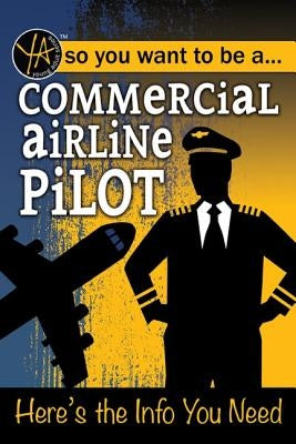 Commercial Airline Pilot: Here's the Info You Need by Atlantic Publishing Group