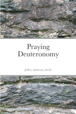 Praying Deuteronomy by Anderson, Jeffrey