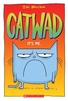 It's Me. (Catwad #1): Volume 1 by Benton, Jim