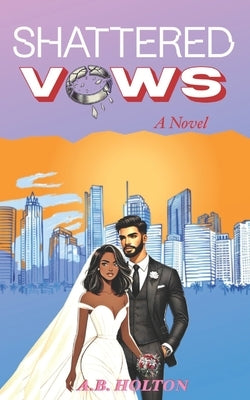 Shattered Vows by Holton, A. B.