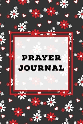 Prayer Journal: Prompts Book, Write Daily Bible Scripture, Prayer Requests Pages, Personal Relationship With The Lord Journey, Prayers by Newton, Amy
