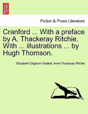 Cranford ... with a Preface by A. Thackeray Ritchie. with ... Illustrations ... by Hugh Thomson. by Gaskell, Elizabeth Cleghorn