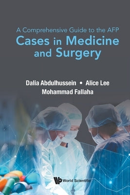 Comprehensive Guide to the Afp, A: Cases in Medicine and Surgery by Abdulhussein, Dalia