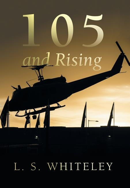 105 and Rising by Whiteley, L. S.