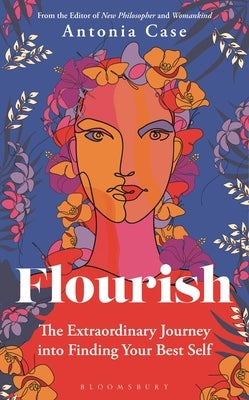 Flourish: One Woman's Extraordinary Journey in Search of What Matters Most by Case, Antonia