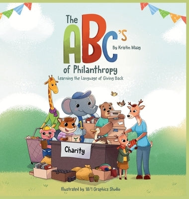 The ABC's of Philanthropy - Learning the Language of Giving Back by Maag, Kristin