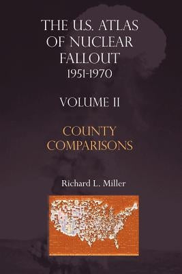 U.S.Atlas of Nuclear Fallout 1951-1970 County Comparisons by Miller, Richard L.