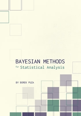 Bayesian Methods for Statistical Analysis by Puza, Borek