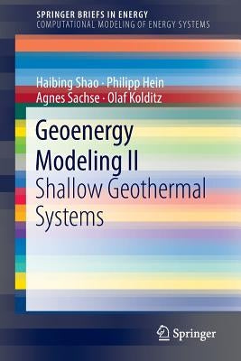Geoenergy Modeling II: Shallow Geothermal Systems by Shao, Haibing