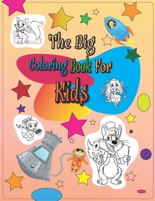 Coloring books: The big Coloring Book For Kids Aged 3-8: Coloring books for children: The big Coloring Book For Kids Aged 3-8 coloring by Publishing, Myliahamor